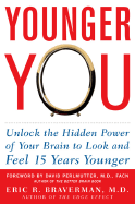 Younger You: Unlock the Hidden Power of Your Brain to Look and Feel 15 Years Younger