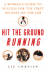 Hit the Ground Running: A Woman's Guide to Success for the First 100 Days on the Job