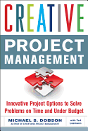 Creative Project Management: Innovative Project Options to Solve Problems on Time and Under Budget