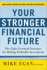 Your Stronger Financial Future: The Eight Essential Strategies for Making Profitable Investments