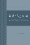 In the Beginning: World History from Human Evolution to the First States