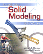 Introduction to Solid Modeling Using Solidworks