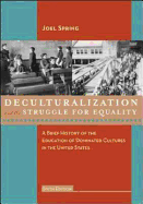 Deculturalization and the Struggle for Equality: A Brief History of the Education of Dominated Cultures in the United States