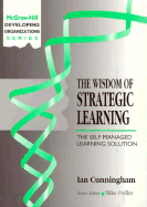 The Wisdom of Strategic Learning: The Self Managed Learning Solution