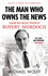 The Man Who Owns the News: Inside the Secret World of Rupert Murdoch