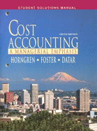 Cost Accounting: Student Solutions Manual: A Managerial Emphasis
