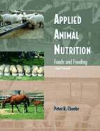Applied Animal Nutrition: Feeds and Feeding