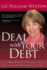 Deal with Your Debt: The Right Way to Manage Your Bills and Pay Off What You Owe