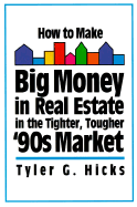 How to Make Big Money in Real Estate in the Tighter, Tougher '90s Market