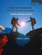 Human Relations for Career and Personal Success: Concepts, Applications, and Skills