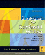 Strategies for Successful Writing: A Rhetoric, Research Guide and Reader (8th Edition) James A. Reinking and Robert von der Osten