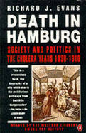 Death in Hamburg: Society and Politics in the Cholera Years 1830-1910