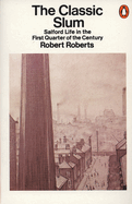 The Classic Slum: Salford Life in the First Quarter of the Century