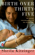 Birth Over Thirty-Five: The Practical, Reassuring Guide to the Joys and Challenges
