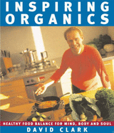 Inspiring Organics: Healthy Food Balance for Mind, Body and Soul