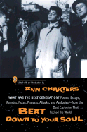 Beat Down to Your Soul: What Was the Beat Generation?