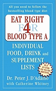 Eat Right for Blood Type A: Individual Food, Drink and Supplement Lists: Individual Food, Drink and Supplement Lists