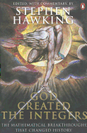 God Created the Integers: The Mathematical Breakthroughs That Changed History