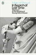 In Search of Lost Time: v. 2: In the Shadow of Young Girls in Flower