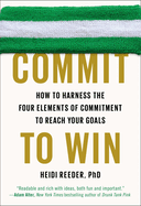 commit to win how to harness the four elements of commitment to reach your