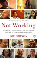Not Working: People Talk about Losing a Job and Finding Their Way in Today's Changing Economy