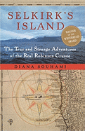 Selkirk's Island: The True and Strange Adventures of the Real Robinson Crusoe