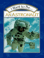 I Want to Be--an Astronaut