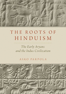 roots of hinduism the early aryans and the indus civilization