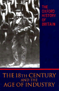 The Oxford History of Britain: Volume 4: The Eighteenth Century and the Age of Industry