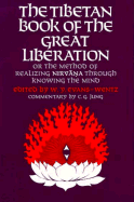 The Tibetan Book of the Great Liberation: Or the Method of Realizing Nirvana Through Knowing the Mind
