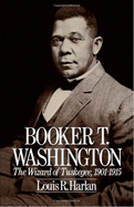 Booker T. Washington: The Wizard of Tuskegee 1901-1915