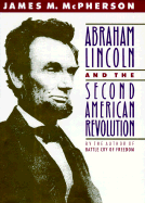 Abraham Lincoln and the Second American Revolution