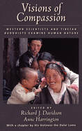 Visions of Compassion: Western Scientists and Tibetan Buddhists Examine Human Nature