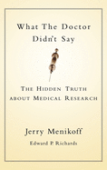 what the doctor didnt say the hidden truth about medical research