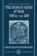 The Roman Army at War 100 BC - Ad 200