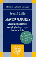 macro markets creating institutions for managing societys largest economic