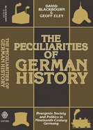 Peculiarities of German History: Bourgeois Society and Politics in Nineteenth-century Germany