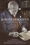 Jurists Uprooted: German-Speaking Migr Lawyers in Twentieth-Century Britain