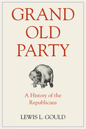 Grand Old Party: A History of the Republicans