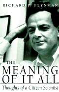 The Meaning of It All: Thoughts of a Citizen-Scientist