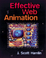 Effective Web Animation: Advanced Techniques for the Web