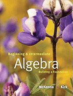 Beginning and Intermediate Algebra: Building a Foundation