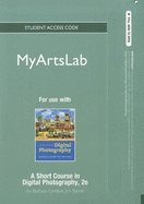 New Myartslab -- Standalone Access Card -- For a Short Course in Digital Photography