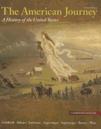 The American Journey: A History of the United States: Combined Volume