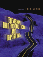 Television Field Production and Reporting