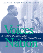 Voices of a Nation: A History of Mass Media in the United States (4th Edition) Jean Folkerts and Dwight Teeter