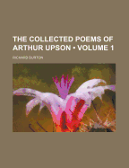 The Collected Poems of Arthur Upson (Volume 1)