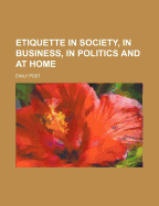 Etiquette in society, in business, in politics and at home
