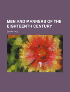 Men and Manners of the Eighteenth Century