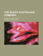 The South Australian Company, a Study in Colonisation